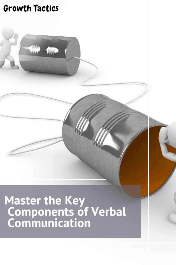 Master the Key Components of Verbal Communication Master the Key Components of Verbal Communication