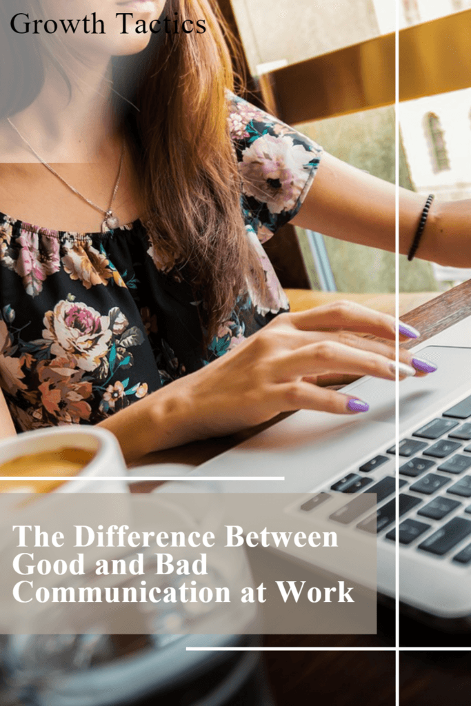 The Difference Between Good and Bad Communication at Work The Difference Between Good and Bad Communication at Work