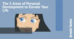 The 5 Areas of Personal Development to Elevate Your Life