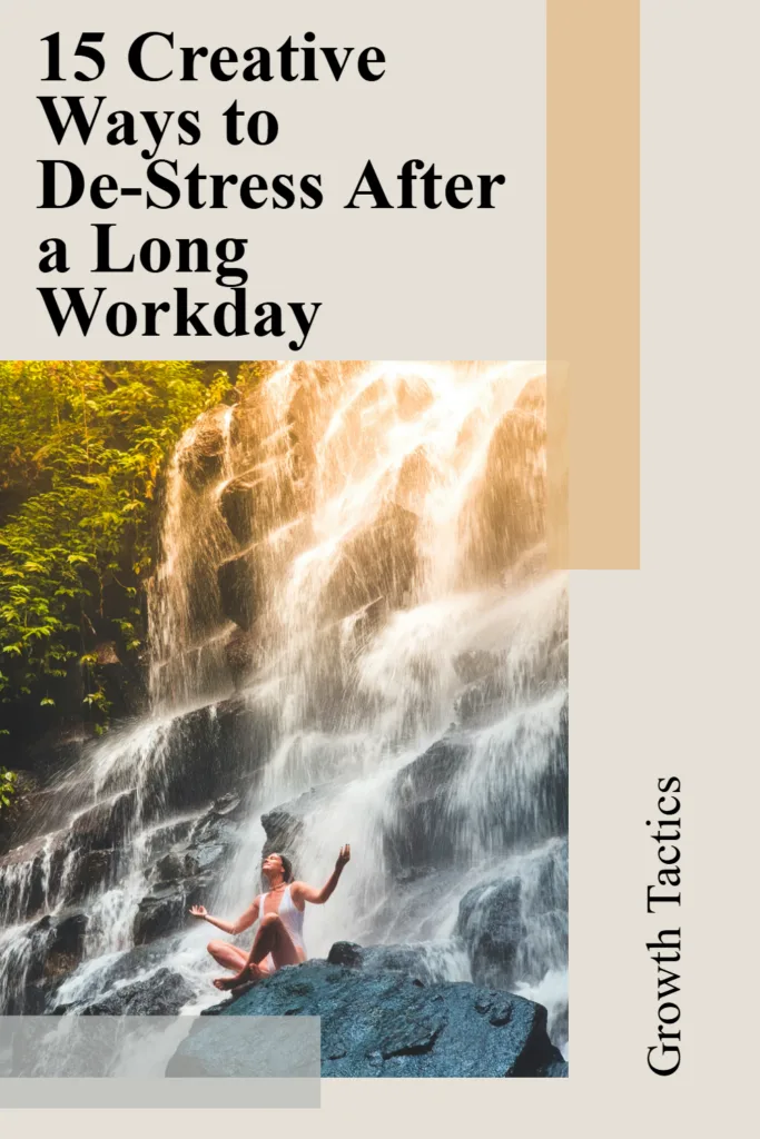 15 Creative Ways to De-Stress After a Long Workday 15 Creative Ways to De-Stress After a Long Workday pin
