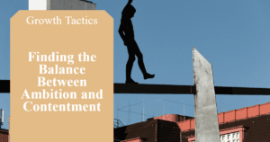 Finding the Balance Between Ambition and Contentment featured image
