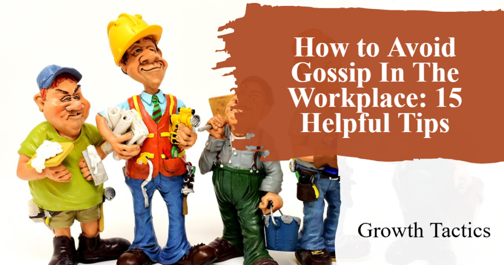 How To Avoid Gossip In The Workplace 15 Helpful Tips How to avoid gossip in the workplace 15 helpful tips