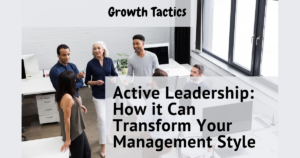 Active Leadership: How it Can Transform Your Management Style featured image