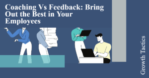 Coaching Vs Feedback: Bring Out the Best in Your Employees featured image