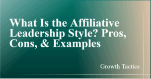 What Is the Affiliative Leadership Style? Pros, Cons, & Examples featured image